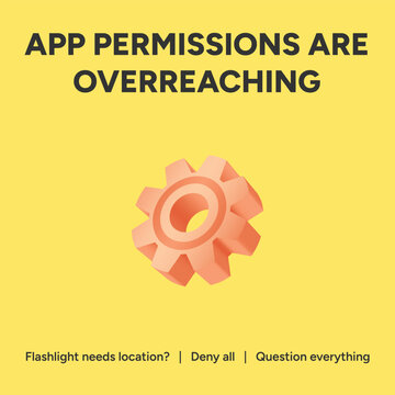 Digital vector graphic promoting awareness about smartphone app permissions becoming overreaching, encouraging users to deny unnecessary access and question everything.