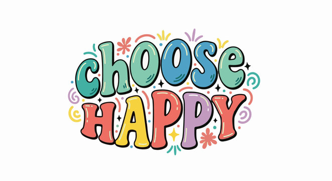 Retro-style bubbly text "CHOOSE HAPPY" surrounded by playful doodles and stars