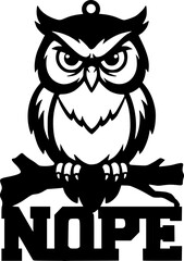 Fototapeta premium Owl Nope Sign Engraving Style Black White Funny Illustration