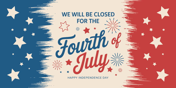 Independence day closed sign, we will be closed for the 4th of July, vector illustration, abstract flag theme, fireworks, stars, rockets, modern simple layout, printable banner and clipart for USA.