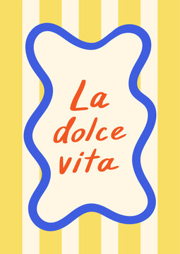 La dolce vita hand drawn quote (means sweet life on italian). Vector illustration of summer handwritten lettering with wavy blue frame on striped background