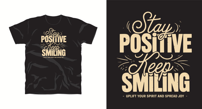 Elegant script typography design for stay positive keep smiling uplift your spirit and spread joy message.
