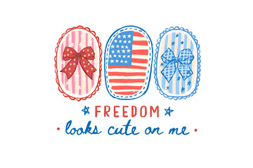 Obraz premium Freedom Looks Cute On Me Patriotic 4th of July Sublimation Design