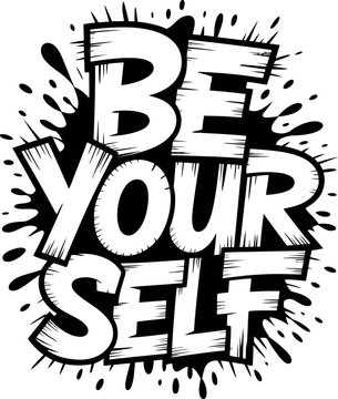 Be yourself splash effect hand drawn typography.