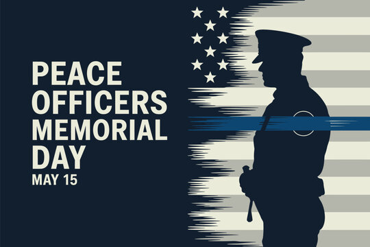 Peace Officers Memorial Day May 15 Tribute Poster with Police Silhouette and American Flag Thin Blue Line Background