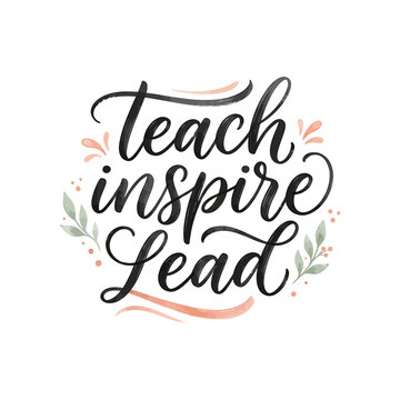 Inspirational quote Teach inspire Lead motivational typography with floral elements
