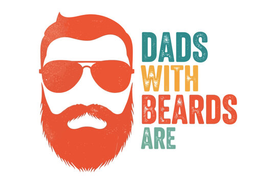 Dads with beards are awesome a fun graphic celebrating fatherhood and facial hair