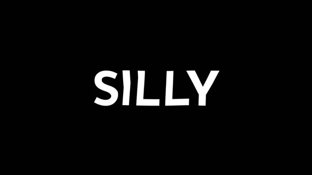 Bold silly text animation in clean white on dark background, perfect for fun concept, playful mood, humor content, and modern typography design.