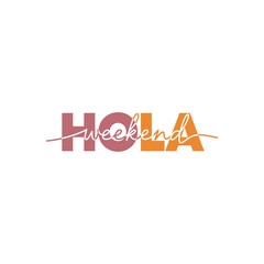 Colorful Hola weekend greeting in modern typography for social media © DULABA Stock