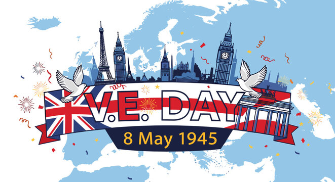 V.E. Day celebration graphic with European landmarks, flags, doves, and confetti commemorating the end of World War II in Europe on 8 May 1945.