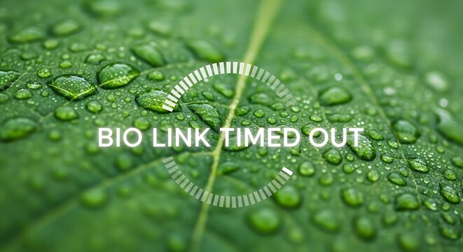 Close-up of a green leaf with water droplets and a digital timer overlay indicating 'bio link timed out'