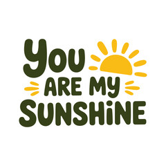 Fototapeta premium Cute you are my sunshine typography illustration featuring half sun icon in green and yellow palette for kids poster design.