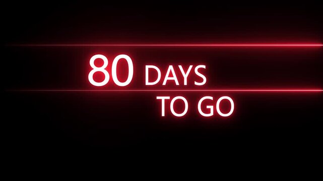 Neon 80 days to go animation. Neon counting number animation 80 days to go. on a black background. and creating a stunning 4k video. 