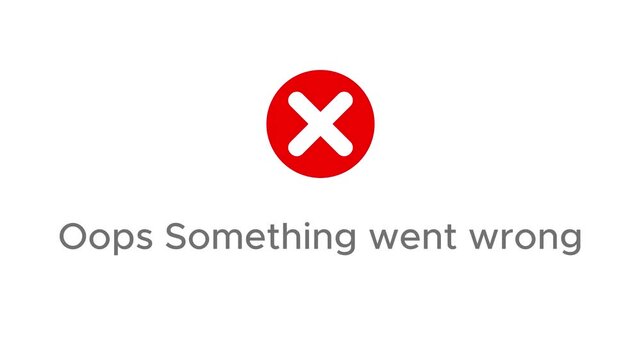 Error message screen with a red circle and white X symbol and text saying Oops Something went wrong on a white background