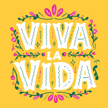 Viva la Vida inspirational quote with floral decoration  colorful typography