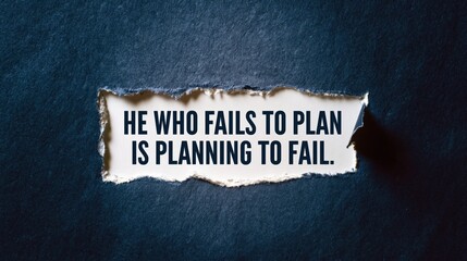 Obraz premium HE WHO FAILS TO PLAN IS PLANNING TO FAIL motivational business quote
