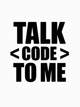 A bold typographic design features the phrase 'Talk Code To Me' in black letters.