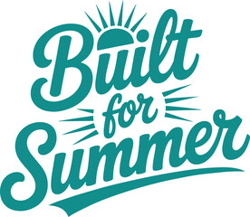 Fototapeta premium Built for Summer typographic design with sunburst elements with summer vibe, summer quote, and summer text