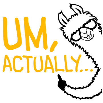 Llama: Um, Actually &ndash; the ultimate quote for every pedantic know-it-all who just can't let an inaccuracy slide. Hilarious and relatable for nerds, geeks and everyone who corrects people for fun.