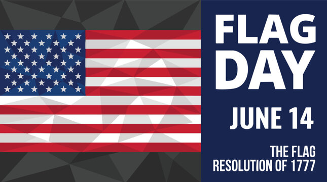 A celebratory graphic for United States Flag Day on June 14, commemorating the Flag Resolution of 1777 with a low-poly flag design.