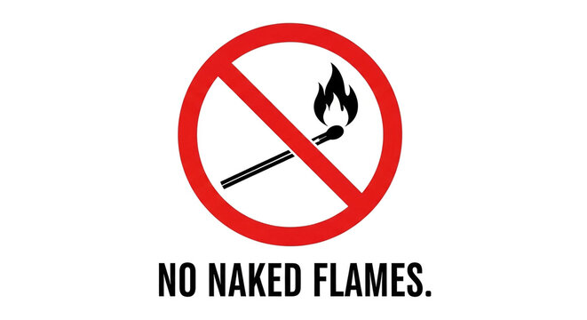 A clear graphic illustration featuring a red prohibition symbol over a burning matchstick with the accompanying text 'NO NAKED FLAMES.'