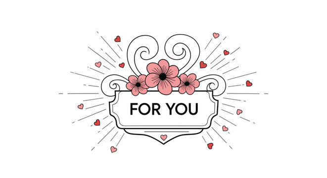 Elegant decorative banner with pink flowers and floating hearts featuring the text for you for romantic gifting.