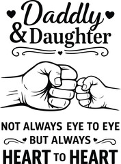 Obraz premium Daddy and Daughter Quote Design Not Always Eye to Eye But Always Heart to Heart Vector Illustration 