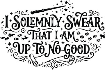 Naklejka premium Quote typography i solemnly swear that i am up to no good line art
