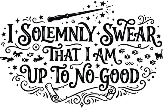 Quote typography i solemnly swear that i am up to no good line art