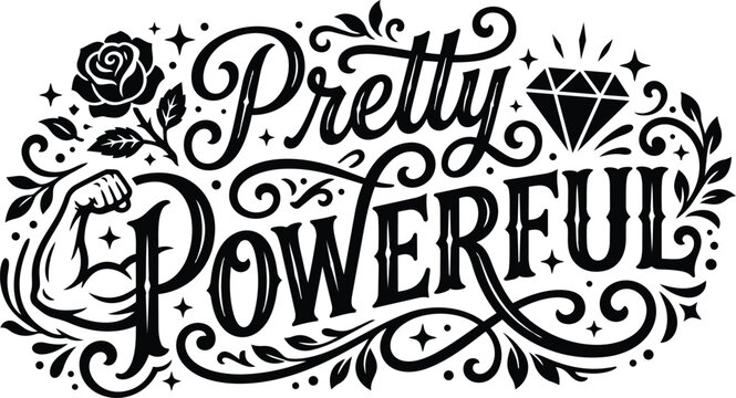 Hand lettered pretty powerful with flexed arm and diamond ornament flourishes swirls