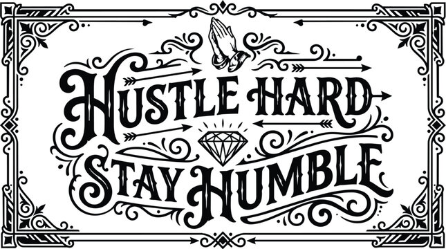 Ornate black and white typography vector art hustle hard stay humble with diamond motif