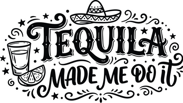 Bold tequila phrase design with shot glass lime and hand drawn sombrero illustration