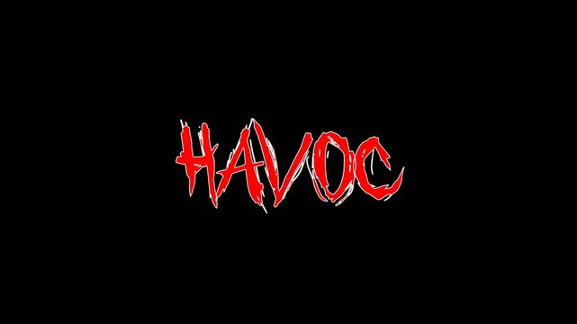 Aggressive red word animation HAVOC with a messy, jagged brush texture and white outline on a black background. ideal for themes of chaos, destruction, and intense action.