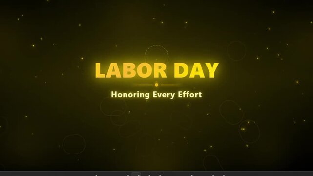 Labor Day greeting with Honoring Every Effort text, elegant golden typography on dark background, celebratory holiday motion graphics with particles