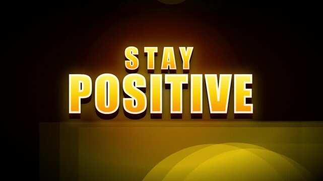 Inspirational motivational quote animation, stay positive, yellow text, dark background, motivational phrase