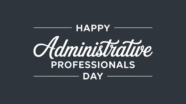 Happy Administrative Professionals Day typography design with elegant script lettering modern minimal office appreciation concept