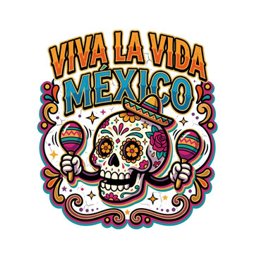 Dia de los Muertos skull with maracas and "Viva La Vida Mexico" text
