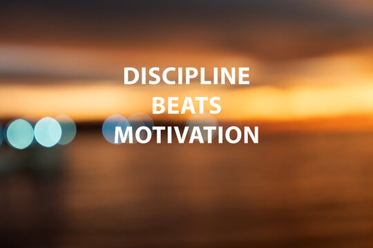 Inspiration quotes with sunset background - Discipline beats motivation