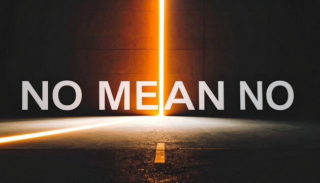 Bold white &ldquo;NO MEANS NO&rdquo; text with glowing orange beam
