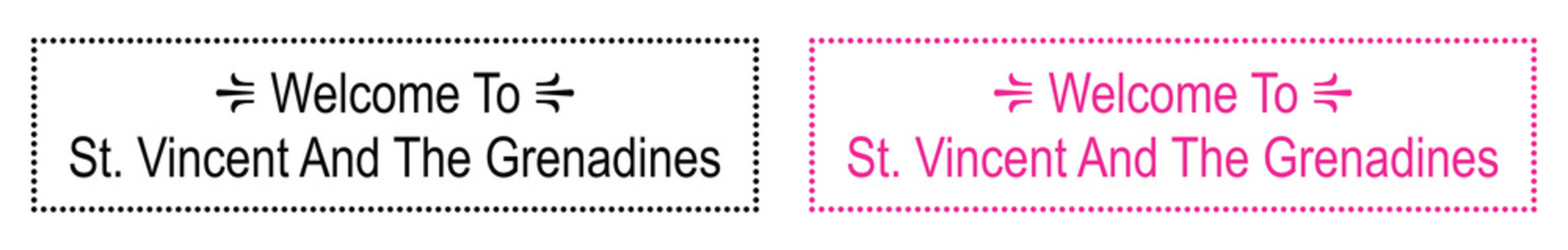 Welcome To St. Vincent And The Grenadines Text Design with Dotted Border Frame.