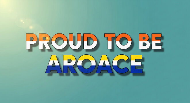 Teal background with the text "Proud to be Aroace" in layered colors, symbolising pride and community identity, ideal for social awareness and inclusion