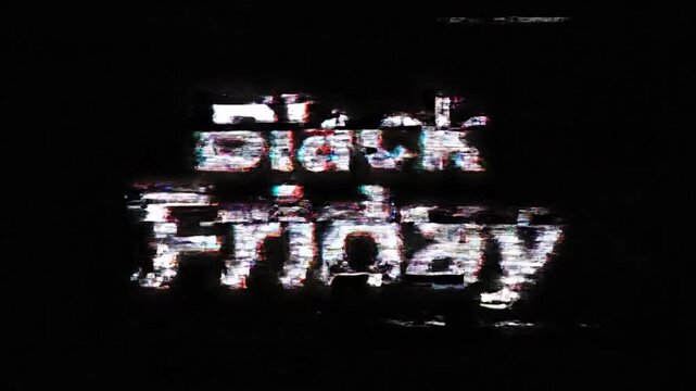Cinematic Black Friday promotion text overlay featuring digital glitch distortion effects and futuristic static noise on a minimalist dark background, high resolution 4K animation loop.