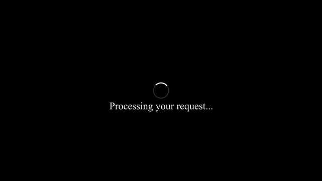 Spinning circular loading icon with text Processing your request on white background spinner waiting.., 4K video,.... 4k,.
