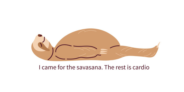 Sloth sleeps on back. Inscription I came for savasana, Rest is cardio. Humorous flat style illustration. Yoga animals. Suitable for yoga studio decor, funny fitness posters, sloth lover gifts
