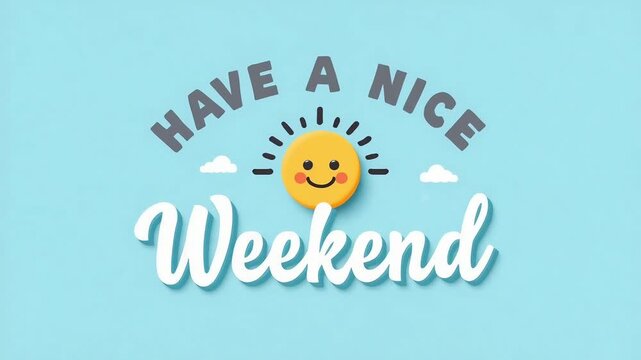 A cheerful video message wishing viewers a nice weekend with a smiling sun and clouds