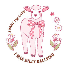 Obraz premium Sorry I m Late I Was Dilly Dallying Vector, Baby Lamb Sheep, Coquette Sheep, Funny Animal Sayings Vector