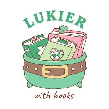 Luckier with Books vector, St. Patrick s Day Bookish, Funny Book Lover St Pats Day, Cozy Lucky Reader Vector