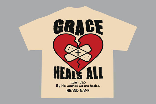 Grace Heals All Christian Healing Bible Verse Isaiah 53 5 T Shirt Design

