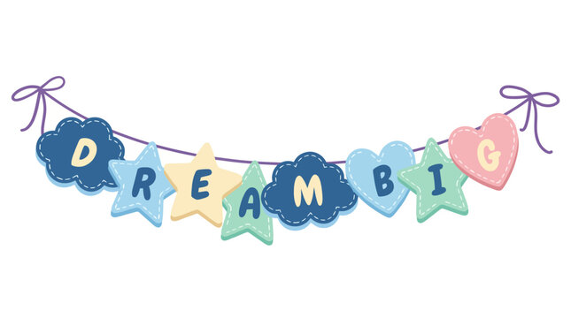 A cheerful 'Dream Big' banner decorated with colorful stars and clouds, inspiring positivity and imaginative thinking in a playful and visually stimulating design.