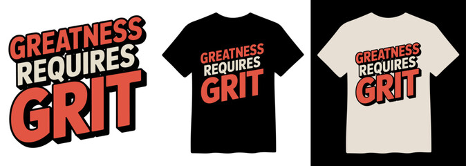Bold motivational quote vector, "Greatness Requires Grit" typography design, inspiring message for t-shirts, apparel, and merchandise, a powerful graphic for personal development and success © Mix